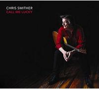 SMITHER CHRIS - CALL ME LUCKY (1 CD)