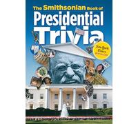 Smithsonian Book of Presidential Trivia