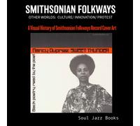 Smithsonian Folkways : Other Worlds: Culture / Innovation / Protest
