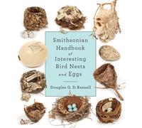 Smithsonian Handbook of Interesting Bird Nests and Eggs by Douglas G.D. Russell