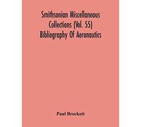 Smithsonian Miscellaneous Collections (Vol. 55) Bibliography Of Aeronautics