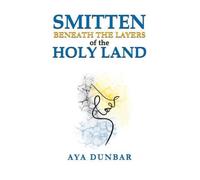 Smitten: Beneath the Layers of the Holy Land