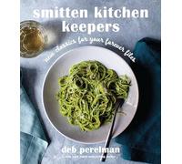 Smitten Kitchen Keepers – New Classics for Your Forever Files: A Cookbook