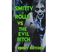Smitty & Rolls Vs The Evil B!tch: A Trashy Horror Comedy About Two Idiots Fighting Evil