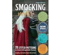 Smocking Secrets: 20 stitch patterns to create unforgettable texture; cosplay, garment, home dec & more