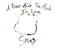 Smog - A River Ain't Too Much To Love [VINYL]