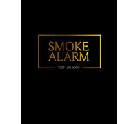 Smoke Alarm Test Log Book: Fire Inspection And Testing Diary - For Landlords, Businesses, Schools Etc | Health And Safety Compliance Record Book | Fire Alarm Checklist