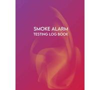 Smoke Alarm Testing Log Book: Fire Inspection Register Log Book | Fire Alarm Checklist & Information Organiser | 8.5" x 11", 120 Pages