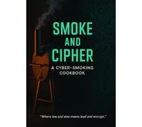 Smoke and Cipher: A Cyber - Smoking Cookbook