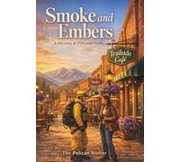Smoke and Embers: A Mystery of Fire and Truth (The Hearthside Stories)