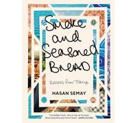 Smoke and Seasoned Bread: Recipes from Tu]rkiye