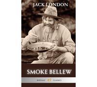 Smoke Bellew: Adventures in the Klondike Gold Rush (Annotated)