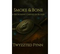 Smoke & Bone Part 2: A Reckoning Carved in Blood (Twyzted Souls Saga)