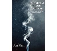 Smoke 'Em If You Got 'Em: A memoir about the war that followed me home.