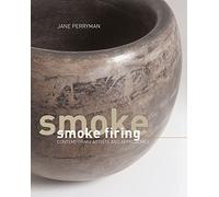Smoke Firing: Contemporary Artists and Approaches