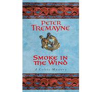 Smoke in the Wind (Sister Fidelma Mysteries Book 11): A compelling Celtic mystery of treachery and murder (Sister Fidelma)