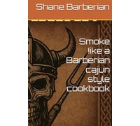 Smoke like a Barberian cajun style cookbook