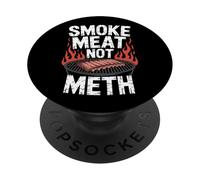 Smoke Meat Not Meth - Funny BBQ Grill Drugs Awareness PopSockets Adhesive PopGrip