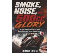 Smoke, Noise, and 500cc Glory: The Two-Stroke Grand Prix Era Before Modern Motorcycle Racing Changed Forever
