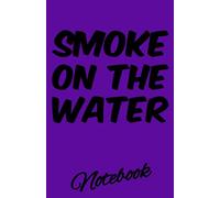 SMOKE ON THE WATER Notebook: 100 pages Lined Notebook,fun rock journal for Music of all ages ! 5.06x7.81 inches in size