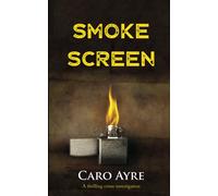 Smoke Screen: A Thrilling Crime Investigation