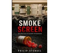 Smoke Screen: The Real Cost of Cannabis Normalization