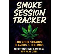 Smoke Session Tracker: Log Your Strains, Flavors & Feelings | The Ultimate Weed Journal for Real Ones