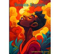 Smoke Signals: A Cannabis Recipe Journal for the Bold and the Blazed