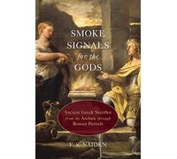 Smoke Signals for the Gods: Ancient Greek Sacri. Naiden<|