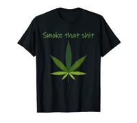 Smoke That Shit Marijuana Pot Leaf Smoke Weed T-Shirt