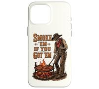 Smoke Them If You Got Them Skeleton Cowboy Western BBQ Grill Case for iPhone 16 Pro Max