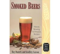 Smoked Beers: History, Brewing Techniques, Recipes (Classic Beer Style): 18
