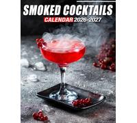 Smoked Cocktails Calendar 2026 - 2027: Two-Year Productivity Planner Featuring U.S. Holidays, Appointments & Monthly Goals