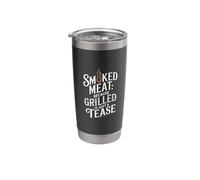Smoked Meat Because Grilled is Just a Tease Meat Smoking Stainless Steel Insulated Tumbler