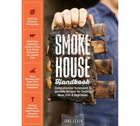 Smokehouse Handbook : Comprehensive Techniques & Specialty Recipes for Smoking Meat, Fish & Vegetables