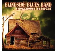 SMOKEHOUSE SESSIONS 2009 by BLINDSIDE BLUES BAND