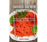 Smoker Recipes: TOP 25 Smoking Salmon Recipes that will make you Cook Like a Pro: Volume 7 (DH Kitchen Smoker Recipes)