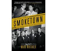 Smoketown: The Untold Story of the Other Great Black Renaissance