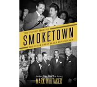 Smoketown: The Untold Story of the Other Great Black Renaissance
