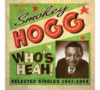 Smokey Hogg - Who's Heah! Selected Singles 1947-1954