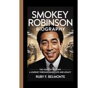 SMOKEY ROBINSON BIOGRAPHY: The Voice of Motown - A Journey Through Music, Life and Legacy