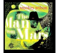 Smokey Wilson - The Man from Mars
