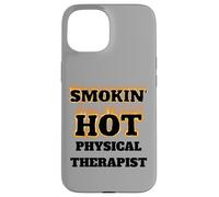Smokin' Hot Physical Therapist Professional Fire B Case for iPhone 15