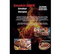 Smokin Hot Smoker Recipes, over 100 recipes with full color pictures, fun pictures, gift for dad,