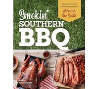 Smokin' Southern BBQ: Barbecue Recipes and Techniques from Around the South
