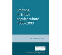 Smoking in British Popular Culture 1800-2000: Perfect Pleasures (Studies in Popular Culture)