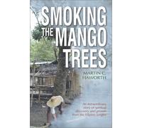 Smoking the Mango Trees: An Extraordinary Story of Spiritual Discovery and Growth in the Filipino Jungles