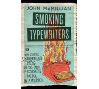 Smoking Typewriters: The Sixties Underground Press and the Rise of Alternative Media in America