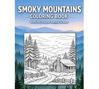 Smoky Mountains Coloring Book with 50 Unique Scenes: Discover Relaxation Through Hand - Drawn Nature Illustrations for Mindful Creativity and Stress
