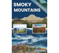 Smoky Mountains Hiking Guide: The Ultimate Hiker's Guide to Great Smoky Mountains National Park